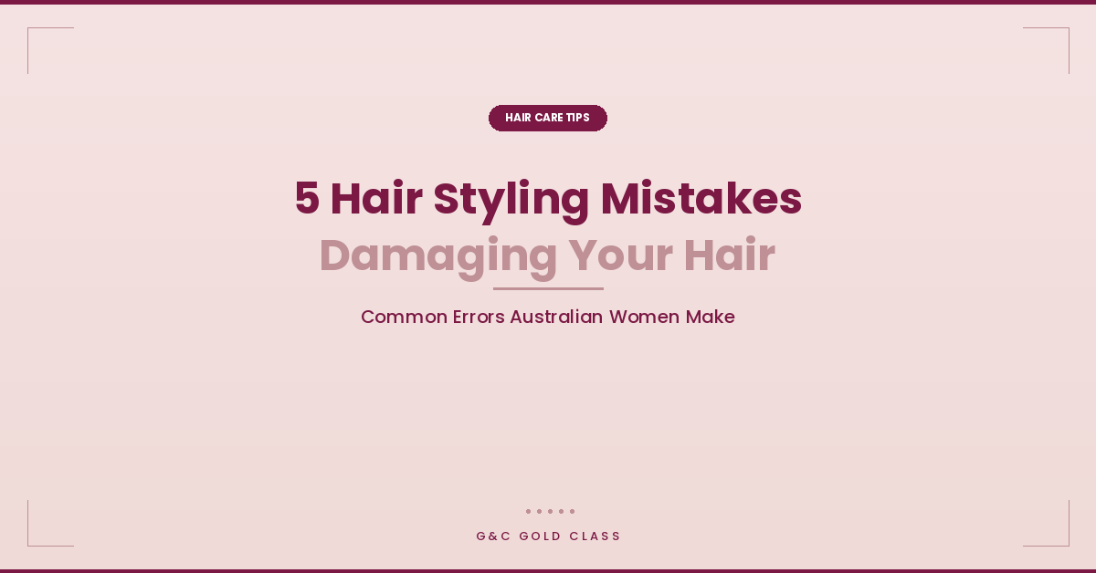 5 Hair Styling Mistakes That Are Damaging Your Hair (and How to Fix Them Today)
