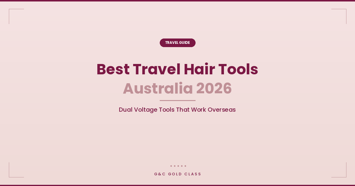 Best Travel Hair Tools Australia 2026: Dual Voltage Tools That Work Overseas