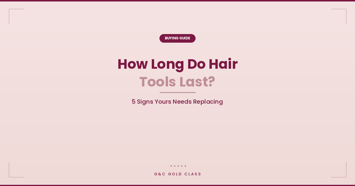 How Long Do Hair Tools Last? 5 Signs Yours Needs Replacing